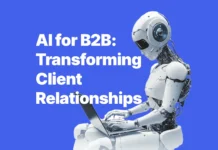 AI for B2B: Transforming Client Relationships with a Touch of Tech AI for B2B: Transforming Client Relationships with a Touch of Tech